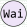 Wai