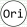 Ori